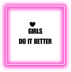 Girls Do it Better Love