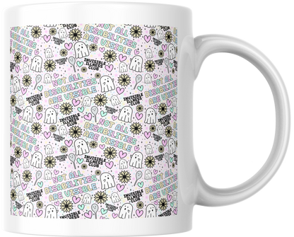 11oz Ceramic Mug Not all disabilities  are visible